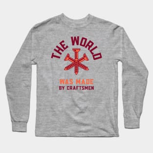 The World Was Made By Craftsmen Craftsman Blue Collar Long Sleeve T-Shirt